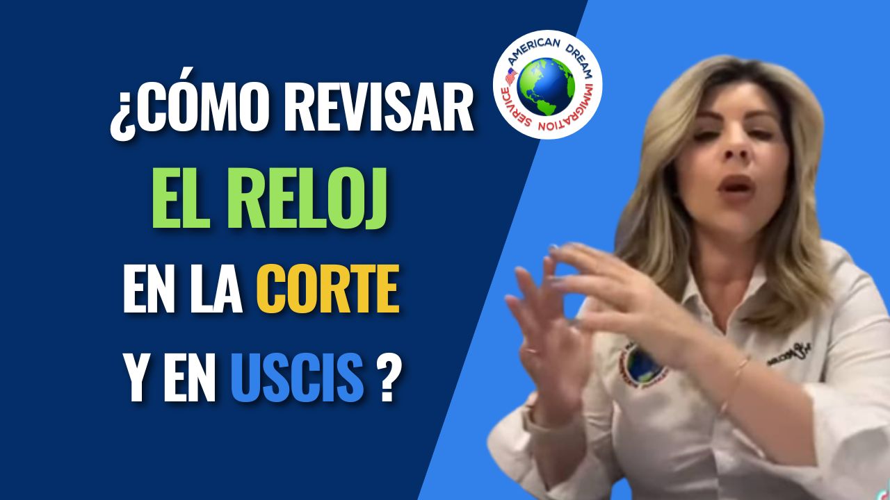 ¿Cómo revisar el reloj en USCIS y en la corte? 2 reloj permiso de trabajo corte uscis evecuba